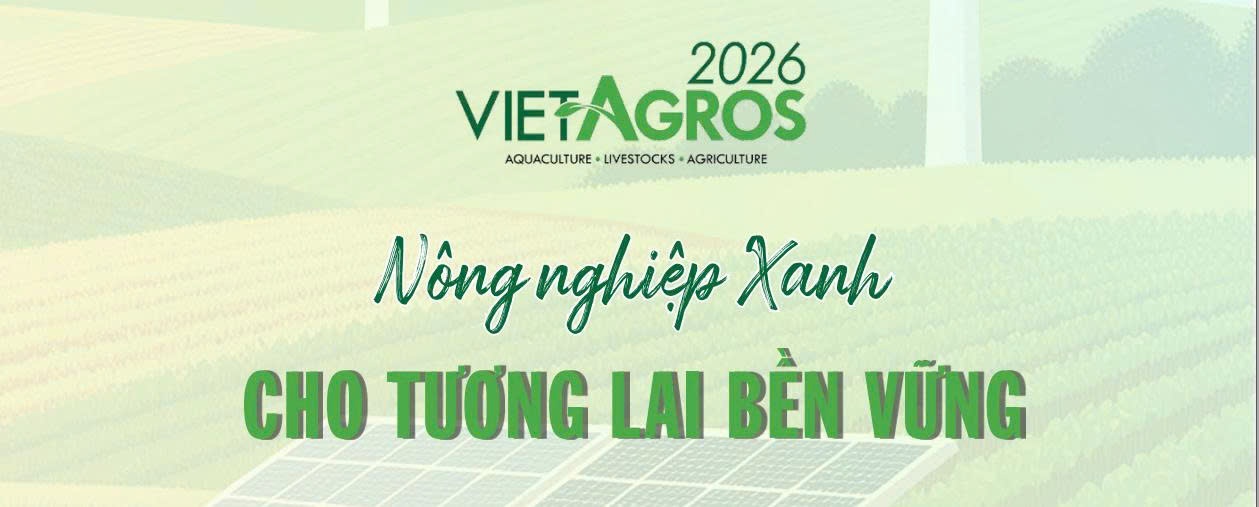VietAgros 2026: Thông báo thay đổi thời gian – địa điểm, thông tin tổ chức hội chợ và mời đăng ký tham gia chương trình