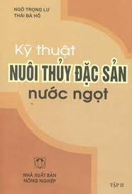 Kỹ thuật mới nuôi thủy đặc sản nước ngọt - tập 2