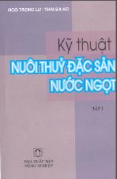 Kỹ thuật nuôi thủy đặc sản nước ngọt - tập 1