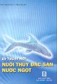 Kỹ thuật mới nuôi thủy đặc sản nước ngọt - tập 3