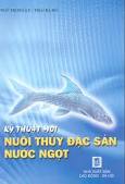 Kỹ thuật mới nuôi thủy đặc sản nước ngọt - tập 3