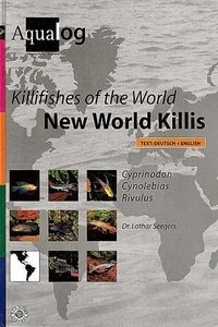 Killifishes of the World: New World Killis (Aqualog Reference Books)