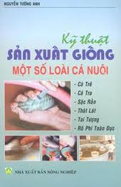 Kỹ thuật sản xuất giống một số loài cá nuôi